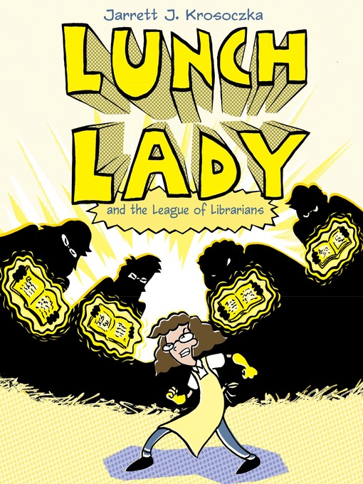 Title details for Lunch Lady and the League of Librarians by Jarrett J. Krosoczka - Available